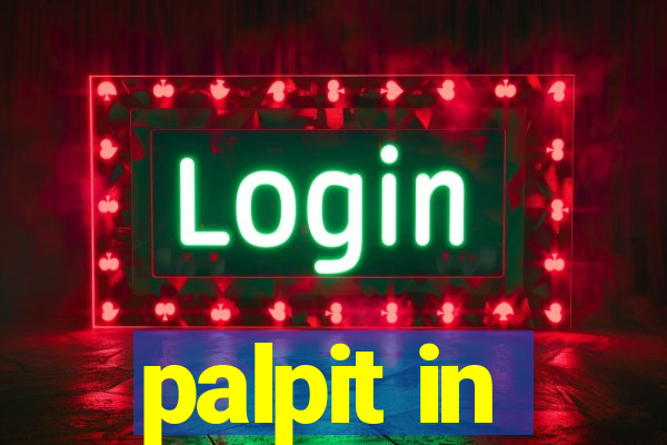 palpit in